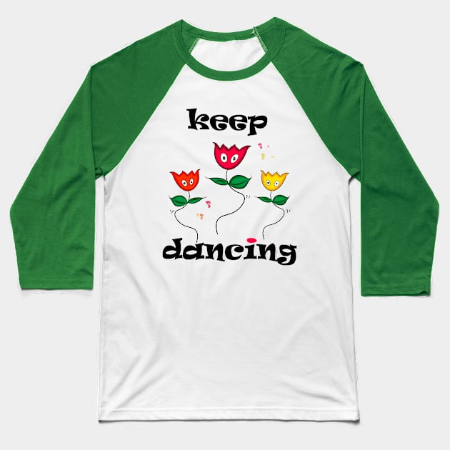 Keep Dancing Baseball T-Shirt by DitzyDonutsDesigns